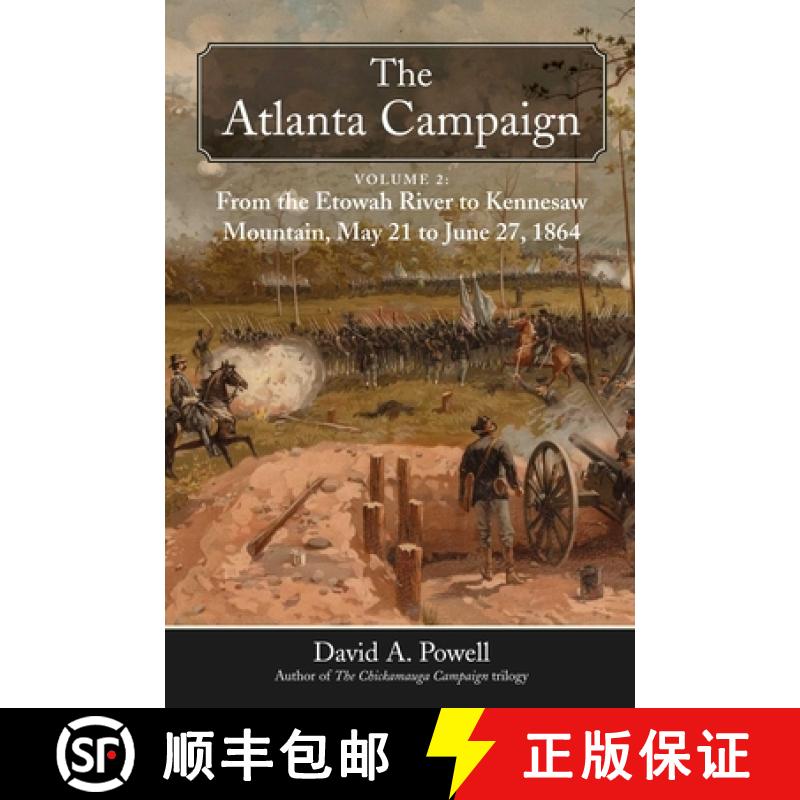 【3-4周达】The Atlanta Campaign: Volume 2: From the Etowah River to Kennesaw Mountain, May 20 to June... [9781611217575]