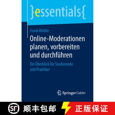 【3-4周达】Online-Moderationen planen, vorbereiten und durchführen : Ein Überblick für Studierende... [9783658238681]