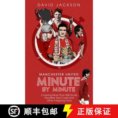 【3-4周达】精装 Manchester United Minute by Minute: Covering More Than 500 Goals, Penalties, Red Card... [9781785318436]