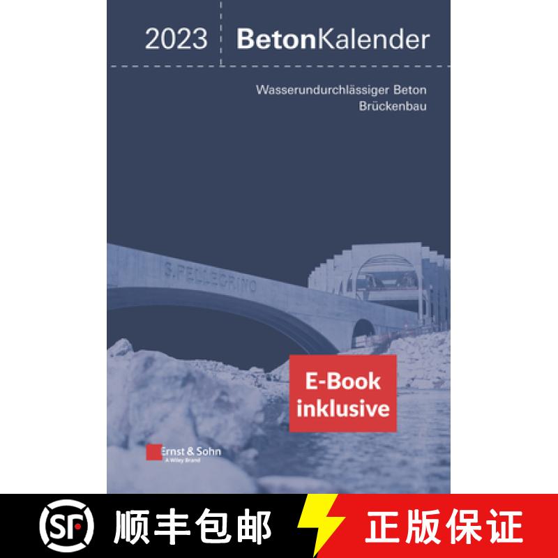 【3-4周达】Beton-Kalender 2023 - Schwerpunkte: Wasserundurchlassiger Beton, Bruckenbau (2 Teile). (in... [9783433033760]