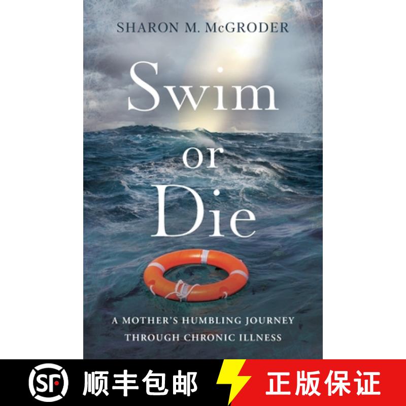 【2-3周达】Swim or Die: A Mother's Humbling Journey Through Chronic Illness [9781632999719]
