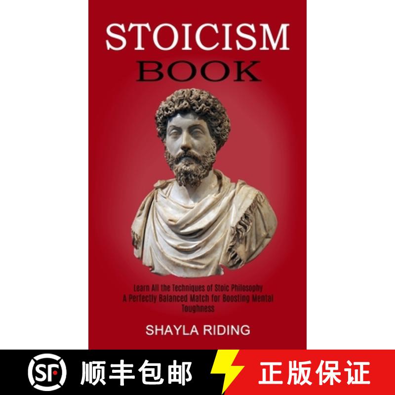 【3-4周达】Stoicism Book: Learn All the Techniques of Stoic Philosophy and Nlp (A Perfectly Balanced ... [9781989744734]