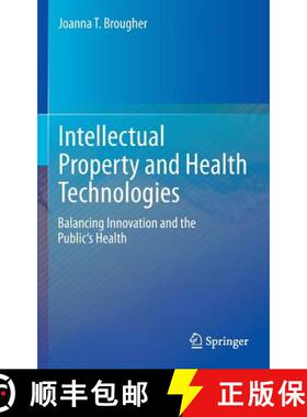 【3-4周达】Intellectual Property and Health Technologies : Balancing Innovation and the Public's Health [9781461482017]