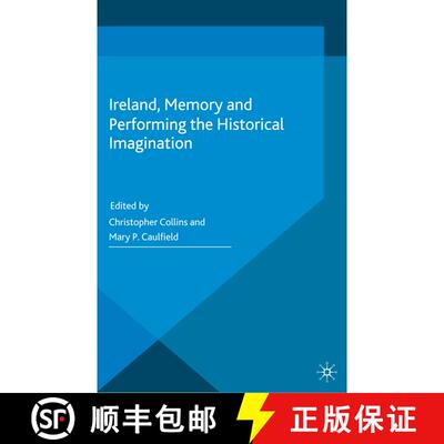 【3-4周达】Ireland, Memory and Performing the Historical Imagination (1st ed. 2014) (1st ed. 2014) (1... [9781349472581]