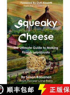 【3-4周达】Squeaky Cheese: The Ultimate Guide to Making Finnish Leipajuusto [9780988947382]