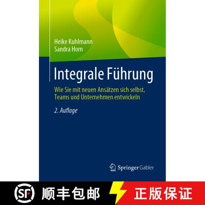 【3-4周达】Integrale Führung : Wie Sie mit neuen Ansätzen sich selbst, Teams und Unternehmen entwic... [9783658269241]