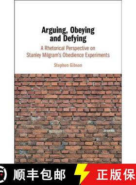 【3-4周达】Arguing, Obeying and Defying : A Rhetorical Perspective on Stanley Milgram's Obedience Exp... [9781108421331]