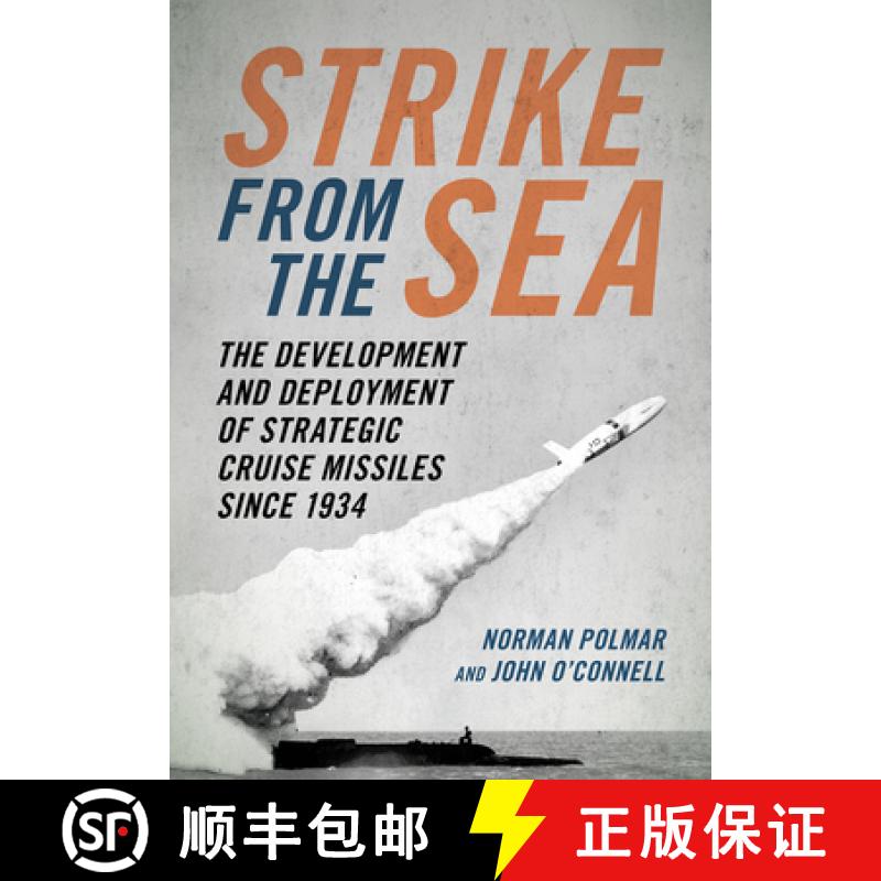 【3-4周达】Strike from the Sea : The Development and Deployment of Strategic Cruise Missiles since 1934 [9781682473894]