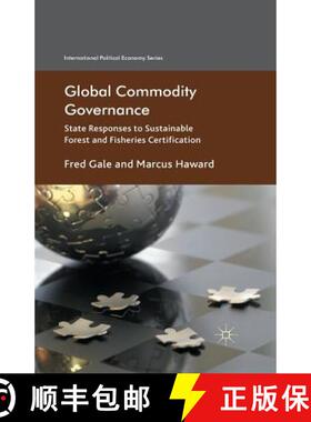 【3-4周达】Global Commodity Governance : State Responses to Sustainable Forest and Fisheries Certific... [9781349354542]