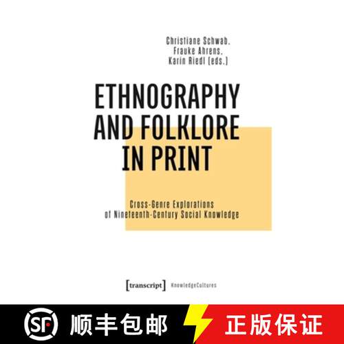 【3-4周达】Ethnography and Folklore in Print: Cross-Genre Explorations of Nineteenth-Century Social K... [9783837674613]