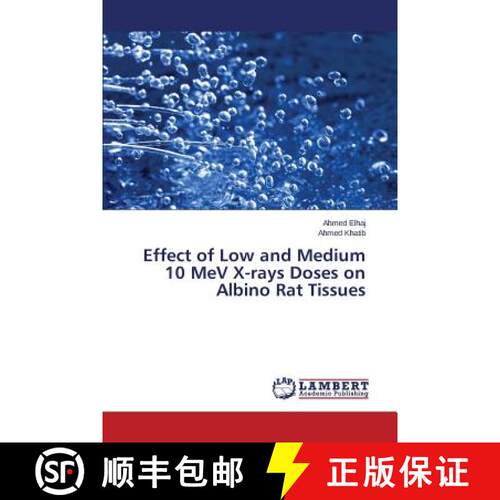 预订 Effect of Low and Medium 10 MeV X-rays Doses on Albino Rat Tissues [9783659685231]