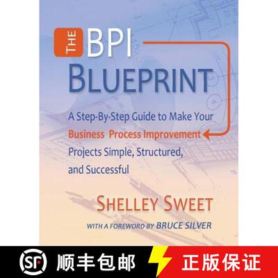 【3-4周达】The Bpi Blueprint: A Step-By-Step Guide to Make Your Business Process Improvement Projects... [9780982368138]