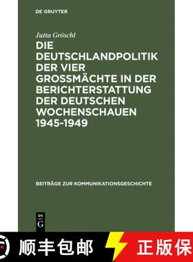 【3-4周达】Die Deutschlandpolitik Der Vier Gro m chte in Der Berichterstattung Der Deutschen Wochensc... [9783110151923]