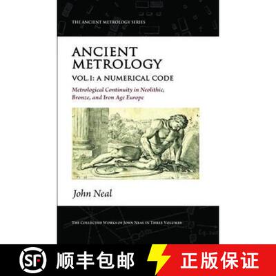 【3-4周达】Ancient Metrology, Vol I: A Numerical Code - Metrological Continuity in Neolithic, Bronze,... [9781906069117]