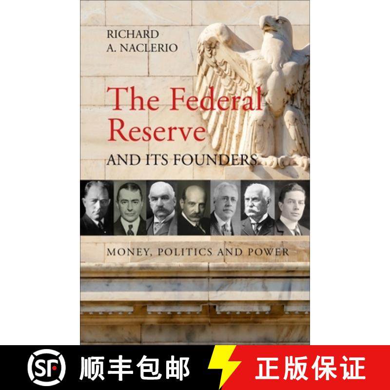 【3-4周达】The Federal Reserve and Its Founders: Money, Politics, and Power [9781788210782]