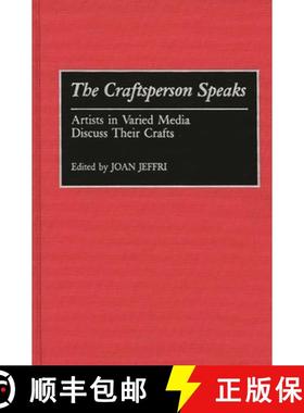 预订 The Craftsperson Speaks: Artists in Varied Media Discuss Their Crafts [9780313279935]