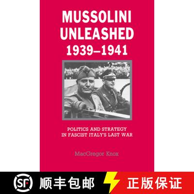 【3-4周达】Mussolini Unleashed, 1939 1941: Politics and Strategy in Fascist Italy's Last War [9780521338356]