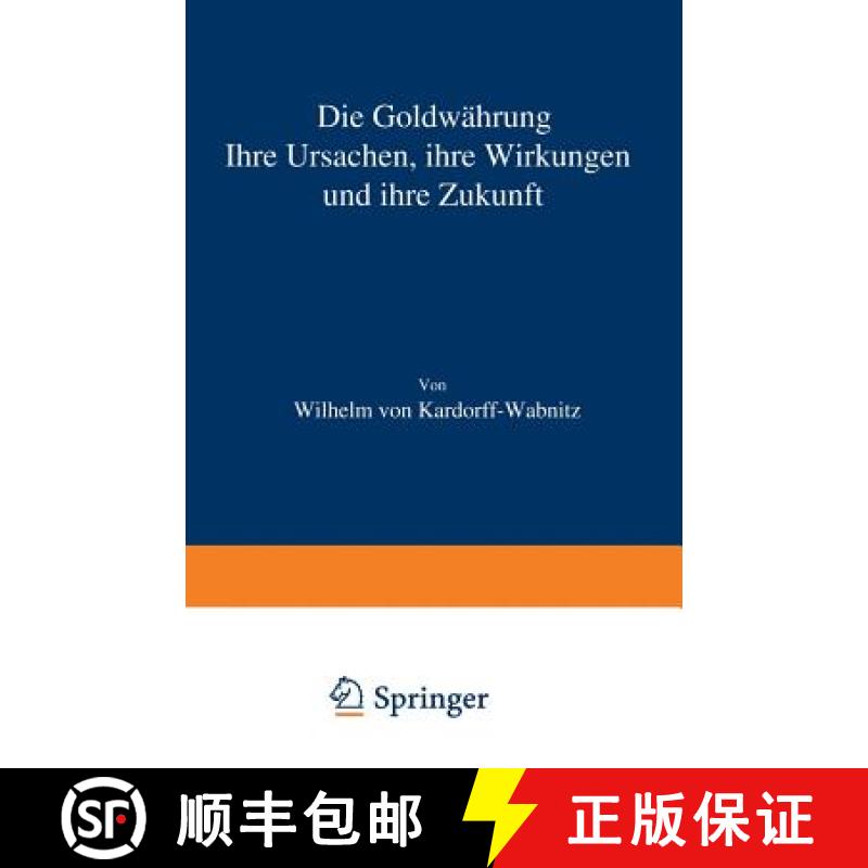 【3-4周达】Die Goldwährung: Ihre Ursachen, Ihre Wirkungen Und Ihre Zukunft [9783642899294]