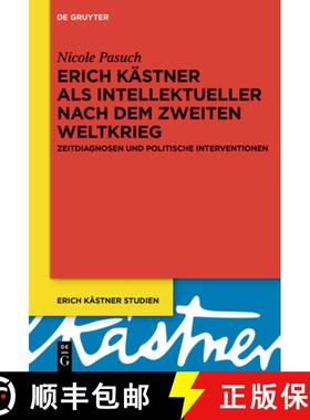 预订 Erich Kästner ALS Intellektueller Nach Dem Zweiten Weltkrieg: Zeitdiagnosen Und Politische Inte... [9783111111476]