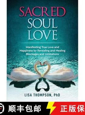 预订 Sacred Soul Love : Manifesting True Love and Happiness by Revealing and Healing  Blockages and L... [9781732408814]
