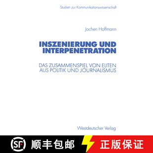 【3-4周达】Inszenierung und Interpenetration: Das Zusammenspiel von Eliten aus Politik und Journalismus [9783531138893]