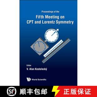 CPT and Lorentz Symmetry: Proceedings of the Fifth Meeting - Indiana University, Bloomington, USA, 28... [9789814327671]