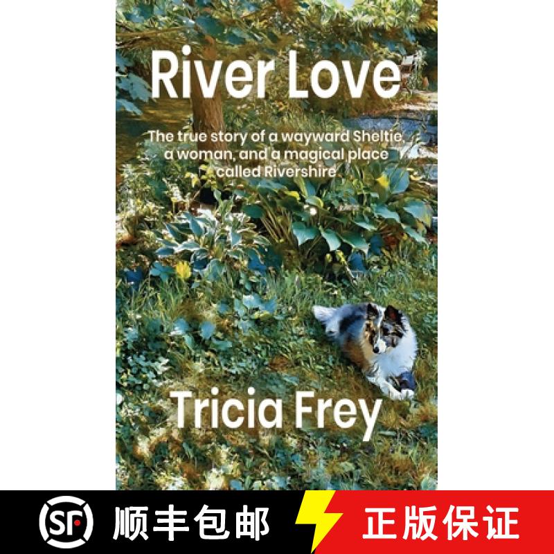 【3-4周达】River Love: The True Story of a Wayward Sheltie, a Woman, and a Magical Place Called River... [9781950659647]