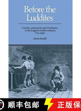 【3-4周达】Before the Luddites: Custom, Community and Machinery in the English Woollen Industry, 1776... [9780521893343]