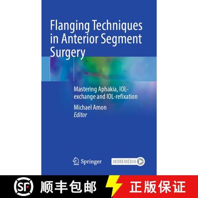 【3-4周达】Flanging Techniques in Anterior Segment Surgery: Mastering Aphakia, IOL-exchange and IOL-r... [9783031328572]