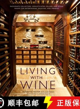 【3-4周达】Living with Wine: Passionate Collectors, Sophisticated Cellars, and Other Rooms for Entert... [9780307407894]