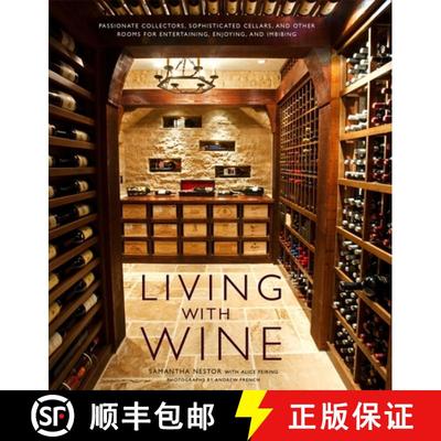 【3-4周达】Living with Wine: Passionate Collectors, Sophisticated Cellars, and Other Rooms for Entert... [9780307407894]