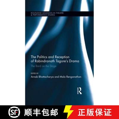 【3-4周达】The Politics and Reception of Rabindranath Tagore's Drama : The Bard on the Stage [9781138804623]