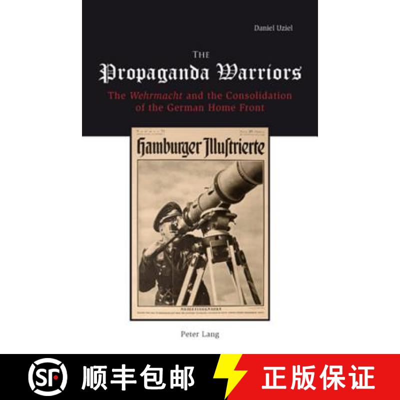 【2-3周达】The Propaganda Warriors: The wehrmacht and the Consolidation of the German Home Front [9783039115327]