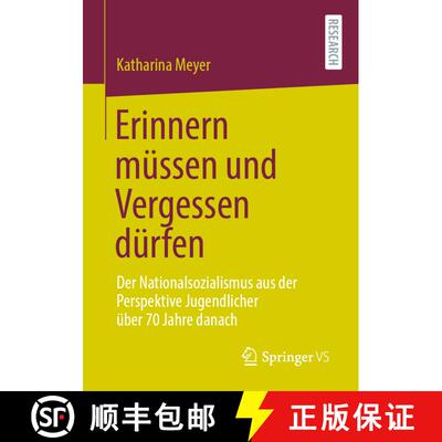 【3-4周达】Erinnern müssen und Vergessen dürfen : Der Nationalsozialismus aus der Perspektive Jugen... [9783658349486]