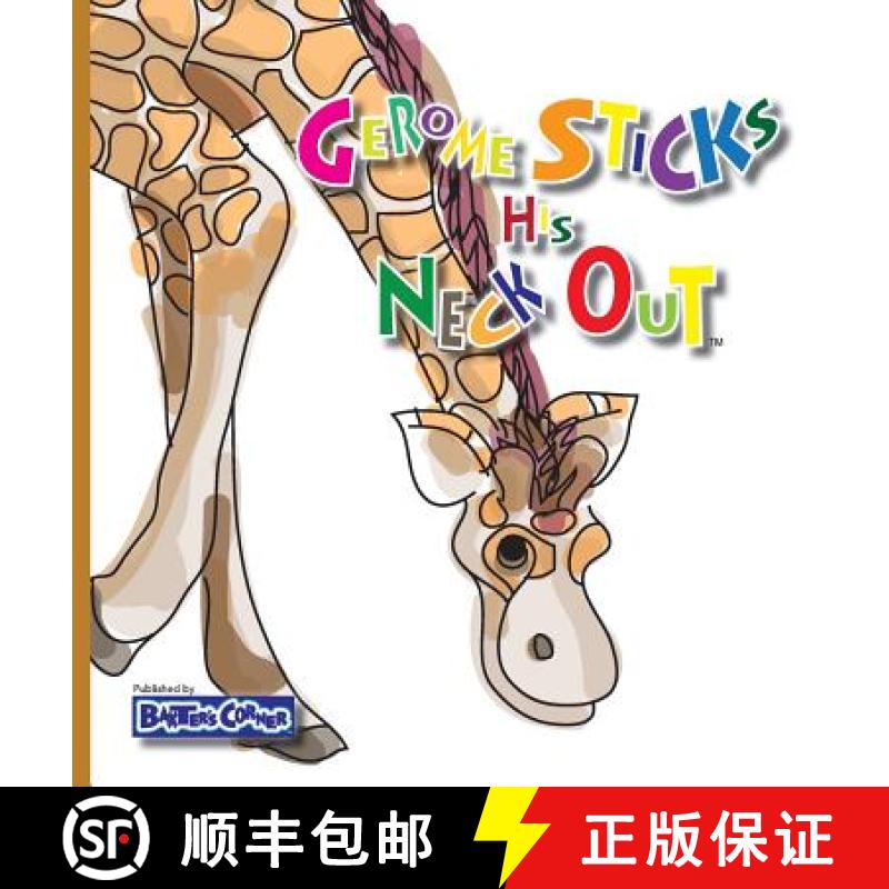【3-4周达】Gerome Sticks His Neck Out: Winner of Book Excellence, Independent Press, Mom's Choice and... [9781938647130]