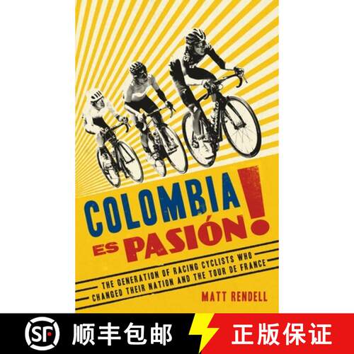 【3-4周达】Colombia Es Pasion! : The Generation of Racing Cyclists Who Changed Their Nation and the T... [9781474609722]