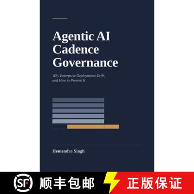 【3-4周达】Agentic AI Cadence Governance: Why Enterprise Deployments Drift, and How to Prevent It [9798996359547]
