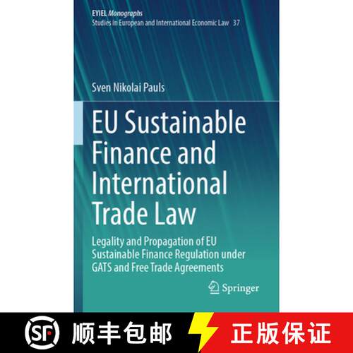 【3-4周达】EU Sustainable Finance and International Trade Law: Legality and Propagation of EU Sustain... [9783031738555]