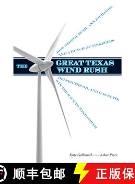 【3-4周达】The Great Texas Wind Rush: How George Bush, Ann Richards, and a Bunch of Tinkerers Helped ... [9780292735835]