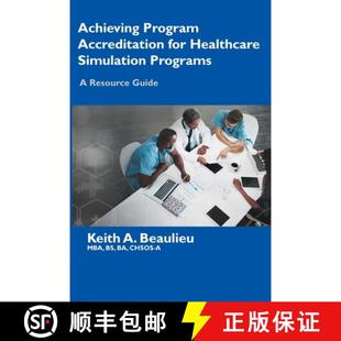 【3-4周达】Achieving Program Accreditation for Healthcare Simulation Programs: A Resource Guide [9781736079249]