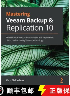 预订 Mastering Veeam Backup & Replication 10: Protect your virtual environment and implement clou... [9781838980443]