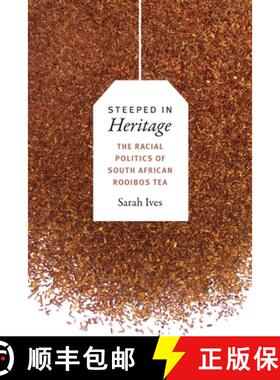 【3-4周达】精装 Steeped in Heritage – The Racial Politics of South African Rooibos Tea [9780822369868]