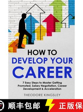 预订 How to Develop Your Career: 7 Easy Steps to Master Getting Promoted, Salary Negotiation, Career ... [9781088202548]