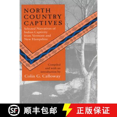 【3-4周达】North Country Captives - Selected Narratives of Indian Captivity from Vermont and New Hamp... [9780874515824]