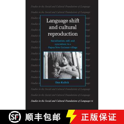 【3-4周达】Language Shift and Cultural Reproduction: Socialization, Self and Syncretism in a Papua Ne... [9780521599269]