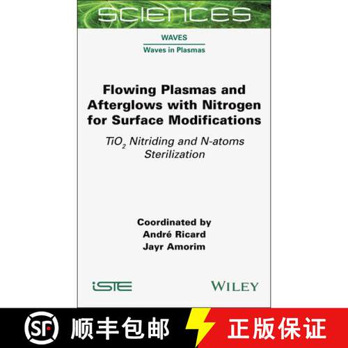 【3-4周达】精装 Flowing Plasmas and Afterglows with Nitrogen for Surface Modifications – TiO2 Nitrid... [9781789452440]