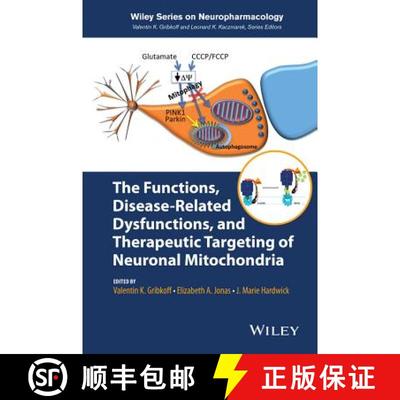 【3-4周达】The Functions, Disease-Related Dysfunctions, And Therapeutic Targeting Of Neuronal Mitocho... [9781118709238]