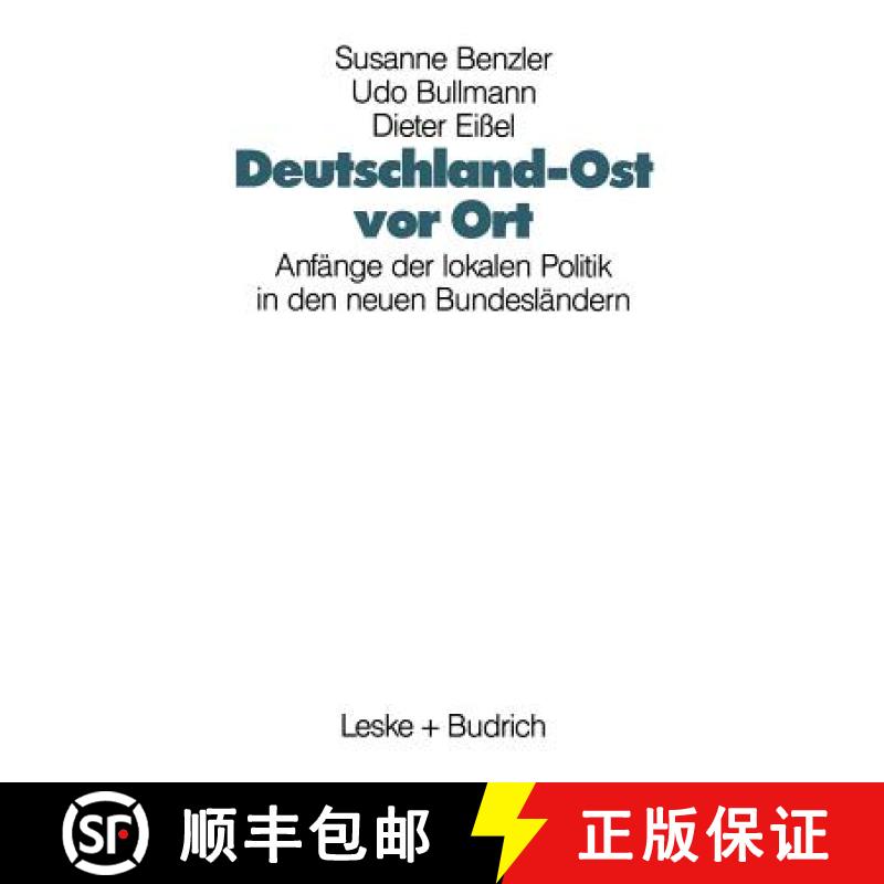 【3-4周达】Deutschland-Ost vor Ort : Anfänge der lokalen Politik in den neuen Bundesländern [9783322925459]