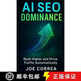 【3-4周达】AI SEO Dominance: Rank Higher and Drive Traffic Automatically [9798295419614]