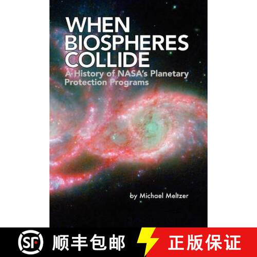 【3-4周达】When Biospheres Collide: A History of NASA's Planetary Protection Programs (NASA History p... [9781780397016]